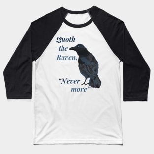 Quoth the Raven, Nevermore Baseball T-Shirt